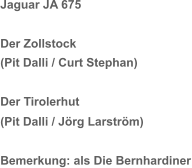 Jaguar JA 675 Der Zollstock (Pit Dalli / Curt Stephan) Der Tirolerhut (Pit Dalli / Jörg Larström) Bemerkung: als Die Bernhardiner