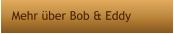 Mehr über Bob & Eddy