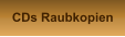 CDs Raubkopien