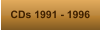 CDs 1991 - 1996